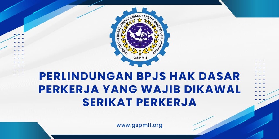 Perlindungan BPJS: Hak Dasar Pekerja yang Wajib Dikawal Serikat Pekerja